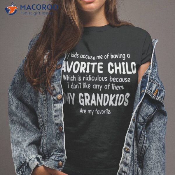 My Kids Accuse Me Of Having A Favorite Child Grandmother Shirt