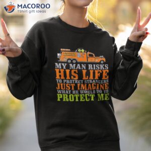 my man risks his life to protect strangers just imagine what shirt sweatshirt 2