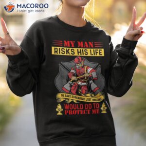 my man risks his life to save strangers just imagine shirt sweatshirt 2