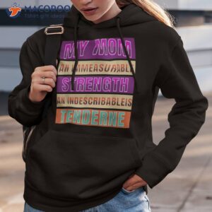 my mom an immeasurable strength indescribableis tenderne shirt hoodie 3