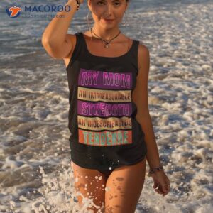 My Mom An Immeasurable Strength Indescribableis Tenderne Shirt