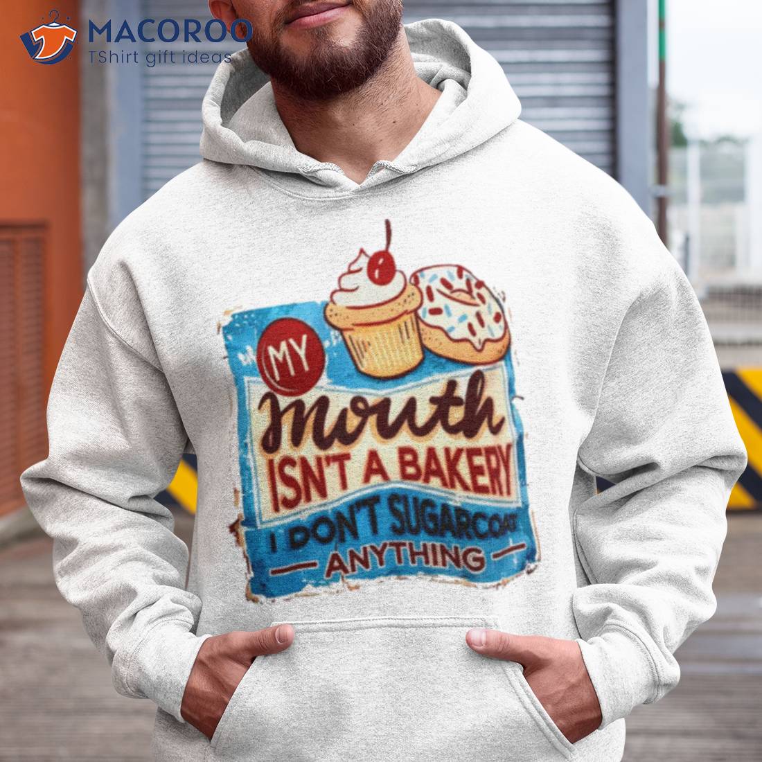 My Mouth Isn’t A Bakery I Don’t Sugarcoat Anything Shirt My Mouth Isn’t A Bakery I Don’t Sugarcoat Anything Shirt
