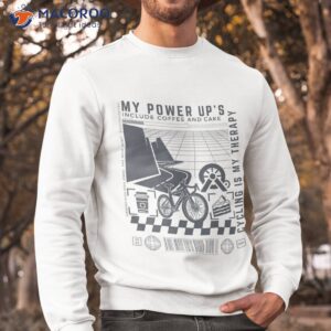 my power ups include coffee and cake shirt sweatshirt