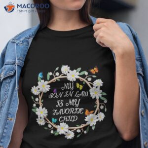 my son in law is favorite child butterfly mothers day shirt tshirt