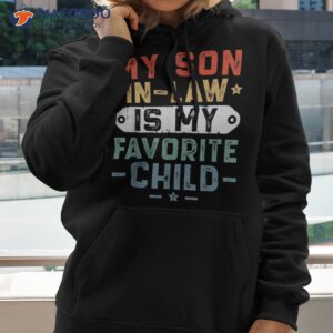 my son in law is favorite child family funny mom shirt hoodie 2