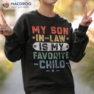 my son in law is favorite child family funny mom shirt sweatshirt 2