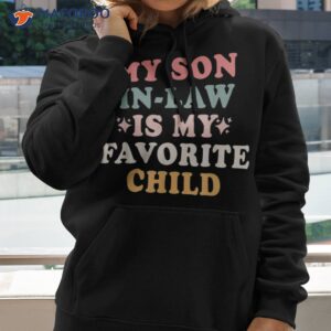 my son in law is favorite child funny cute retro vintage shirt hoodie