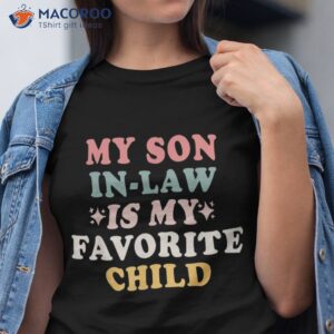 my son in law is favorite child funny cute retro vintage shirt tshirt