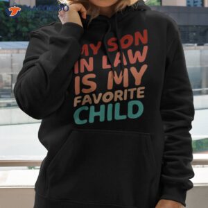 my son in law is favorite child funny family humor retro shirt hoodie 3