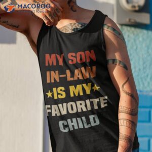 my son in law is favorite child funny family humor retro shirt tank top 1 2