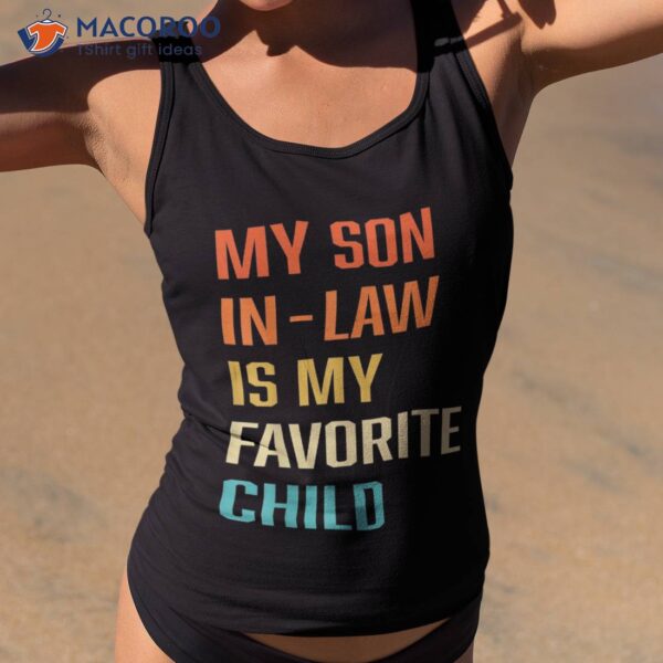 My Son In Law Is Favorite Child Funny Family Humor Retro Shirt