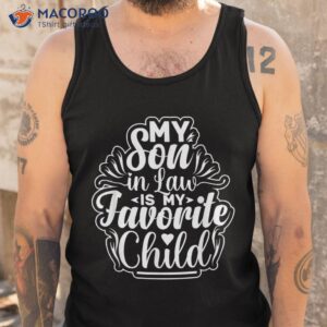 my son in law is favorite child funny family humor retro shirt tank top