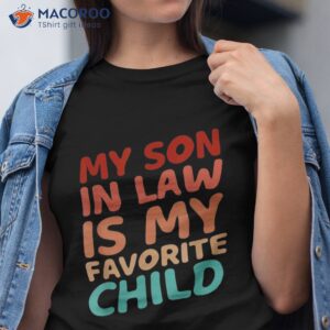 my son in law is favorite child funny family humor retro shirt tshirt 1