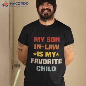 my son in law is favorite child funny family humor retro shirt tshirt 2 2