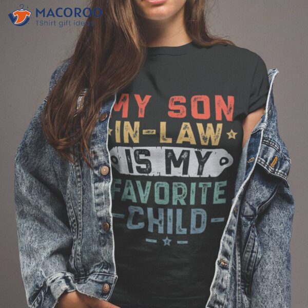 My Son In Law Is Favorite Child Funny Family Humor Retro Shirt