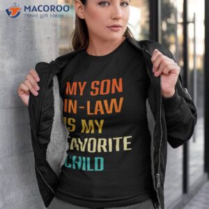 my son in law is favorite child funny family humor retro shirt tshirt 3 2