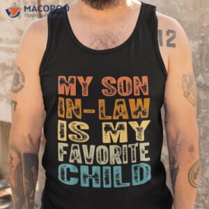 my son in law is favorite child funny family humor shirt tank top