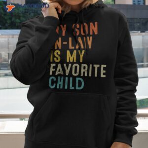 my son in law is favorite child funny family matching shirt hoodie 2