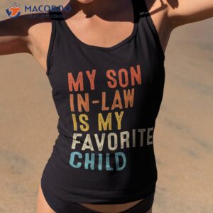 my son in law is favorite child funny family matching shirt tank top 2