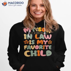 my son in law is favorite child funny mom shirt hoodie 1 1