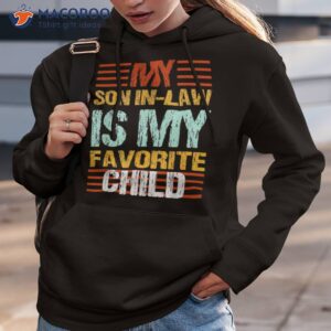 my son in law is favorite child funny mom shirt hoodie 3