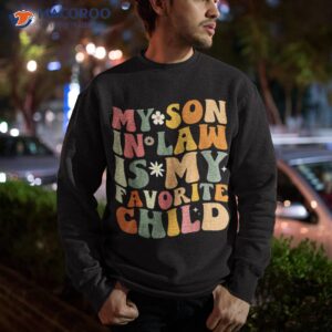 my son in law is favorite child funny mom shirt sweatshirt 2