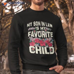 my son in law is favorite child funny mom shirt sweatshirt