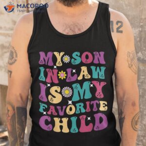 my son in law is favorite child funny mom shirt tank top 1