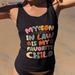 my son in law is favorite child funny mom shirt tank top 2