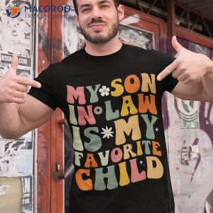 my son in law is favorite child funny mom shirt tshirt 1 1