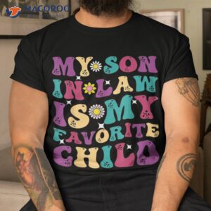 My Son-in-law Is Favorite Child Funny Mom Shirt