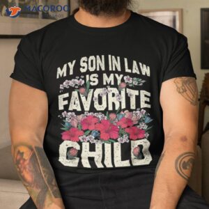 My Son-in-law Is Favorite Child Funny Mom Shirt