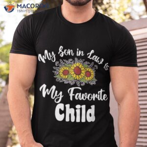 my son in law is favorite child funny mom shirt tshirt 5