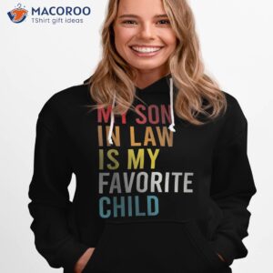 my son in law is favorite child funny mother amp fathers day shirt hoodie 1