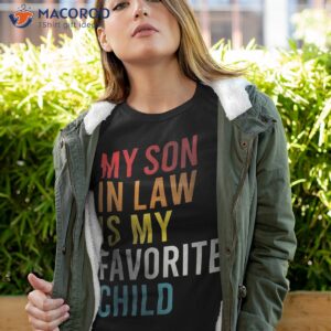 my son in law is favorite child funny mother amp fathers day shirt tshirt 4