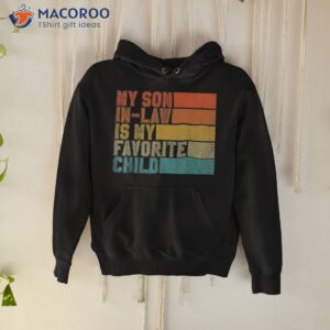 my son in law is favorite child funny retro vintage shirt hoodie