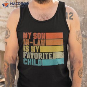 my son in law is favorite child funny retro vintage shirt tank top