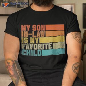 my son in law is favorite child funny retro vintage shirt tshirt