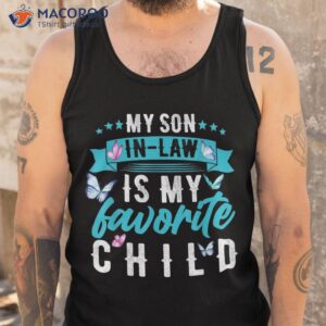 my son in law is favorite child funny shirt tank top