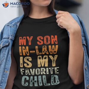 My Son In Law Is Favorite Child Funny Shirt