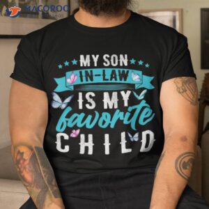 my son in law is favorite child funny shirt tshirt