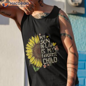 my son in law is favorite child funny sunflower gifts shirt tank top 1