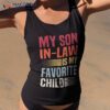 My Son In Law Is Favorite Child Retro Family Humor Mom Shirt