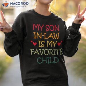 my son in law is favorite child retro shirt sweatshirt 2