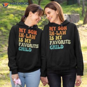 my son in law is favorite child shirt hoodie 1