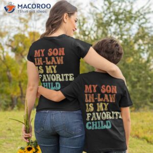 my son in law is favorite child shirt tshirt 2 1