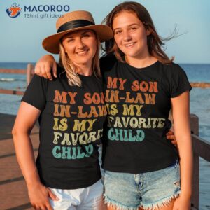 my son in law is favorite child shirt tshirt 3