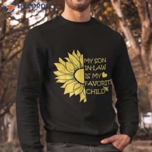 my son in law is favorite child sunflower mother in law shirt sweatshirt