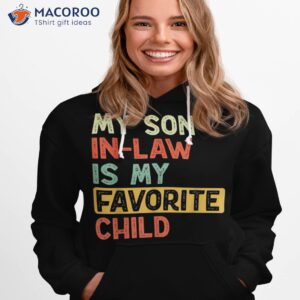 my son in law is favorite child vintage shirt hoodie 1 1