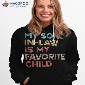 my son in law is favorite child vintage shirt hoodie 1